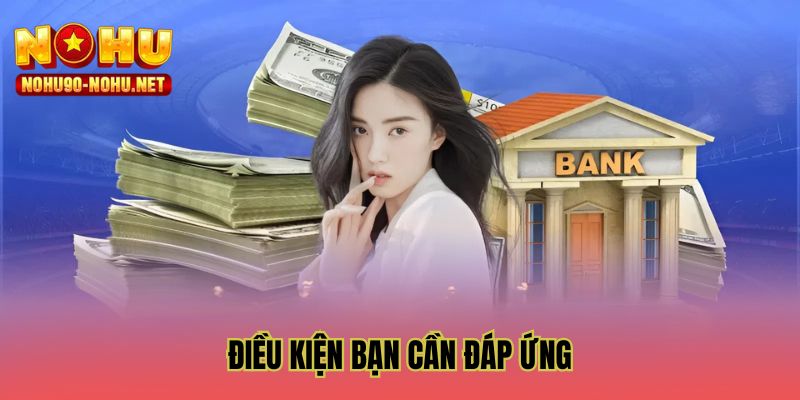 Điều kiện bạn cần đáp ứng
